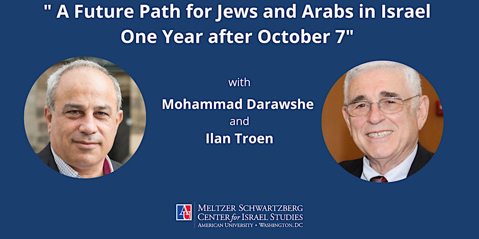 Ilan Troen and Mohammad Darawshe: A Future Path for Jews + Arabs in Israel One Year After October 7