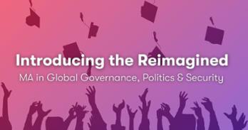 Introducing the Reimagined MA in Global Governance, Politics, and Security