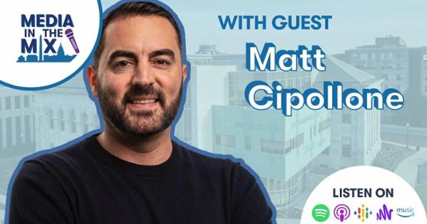 Documentary Filmmaker Matt Cipollone on Media in the Mix