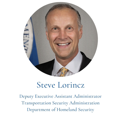 Steve Lorincz, Deputy Executive Assistant Administrator	Transportation Security Administration	Department of Homeland Security