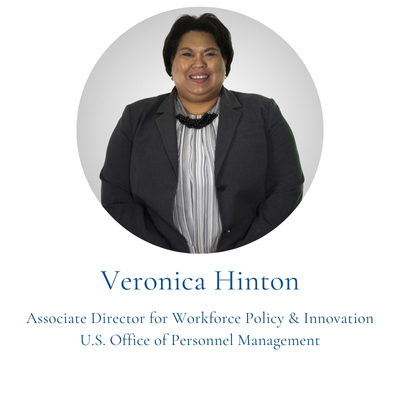 Veronica Hinton, Associate Director for Workforce Policy & Innovation U.S. Office of Personnel Management