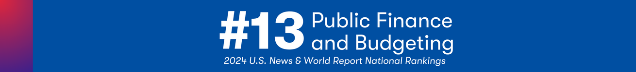 #13 Public Finance and Budgeting 2024 U.S. News & World Report National Rankings