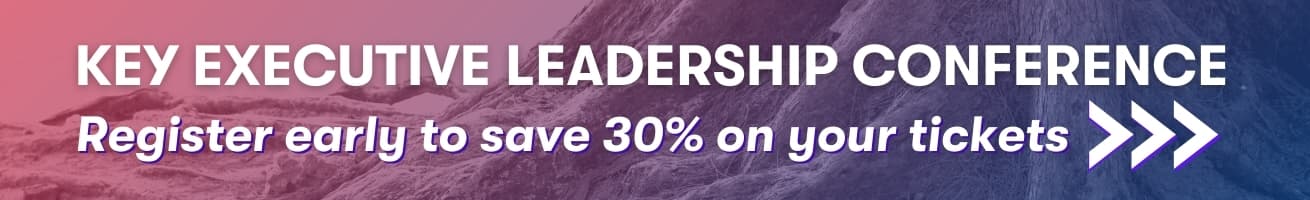 Register for the 2025 Annual Key Executive Leadership Conference by December 2 to save 30%