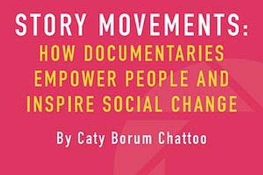 Story Movements: How Documentaries Empower People and Inspire Social Change